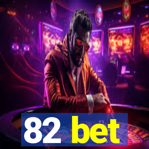 82 bet